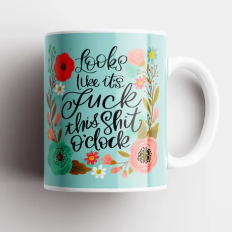 Fuck This Shit O'Clock Mug