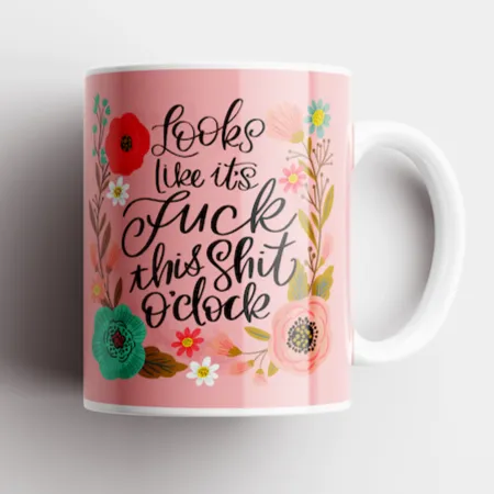 Fuck This Shit O'Clock Mug