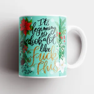 It's Beginning To Look a Lot Like Fuck This Mug