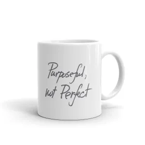 PURPOSEFUL, NOT PERFECT Mug