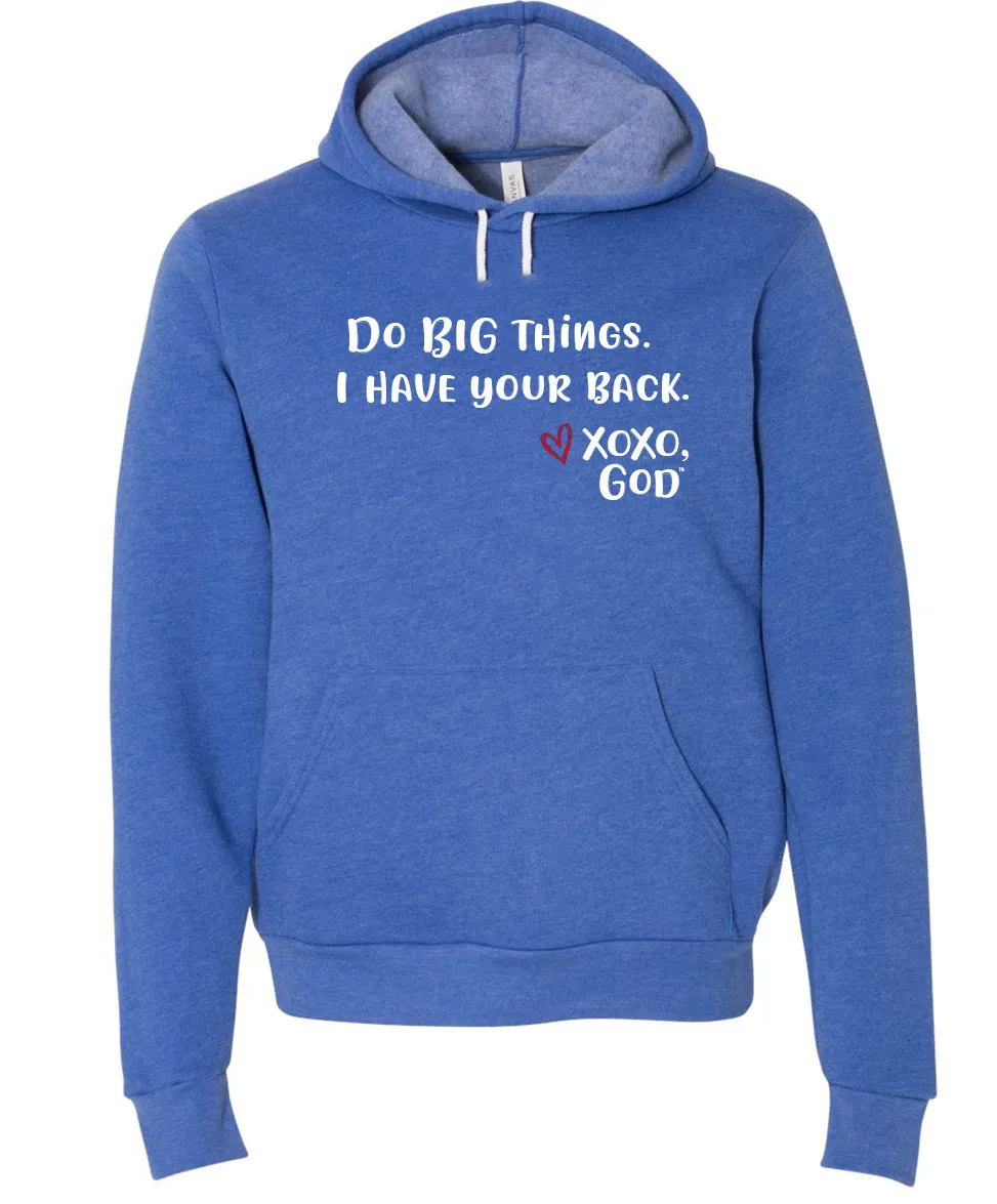 Unisex Hoodie - Do BIG things. I have your back.