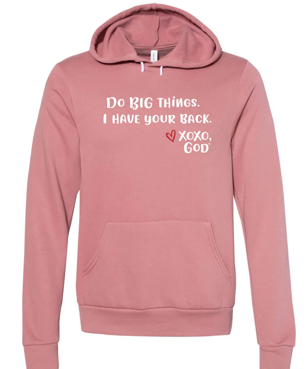 Unisex Hoodie - Do BIG things. I have your back.
