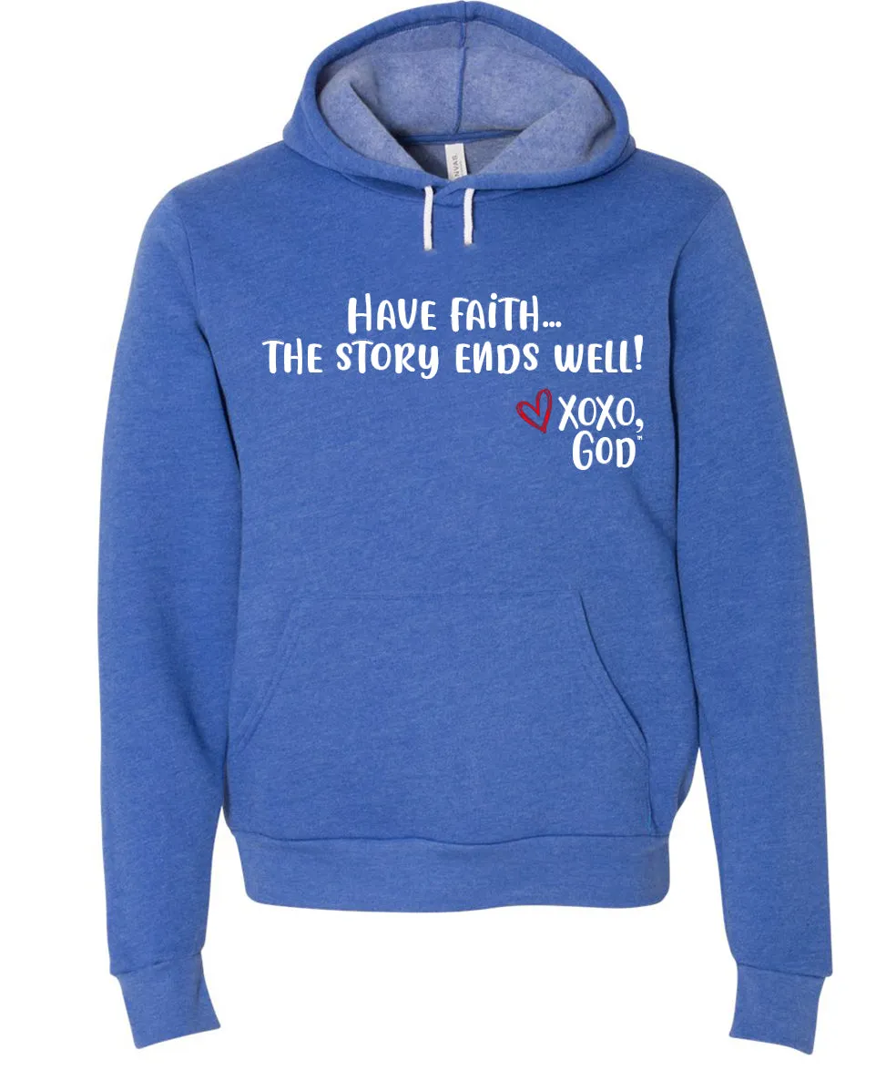 Unisex Hoodie - Have faith...the story ends well!
