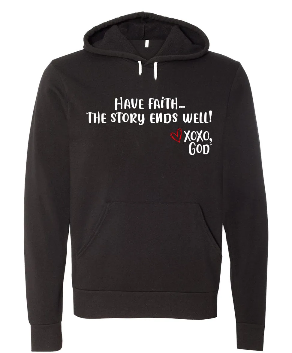 Unisex Hoodie - Have faith...the story ends well!