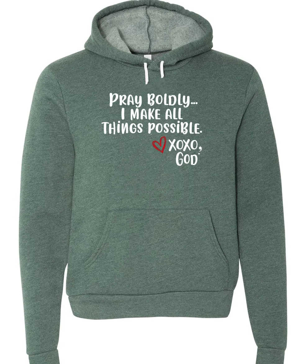 Unisex Hoodie -Pray Boldly.  I make all things possible.